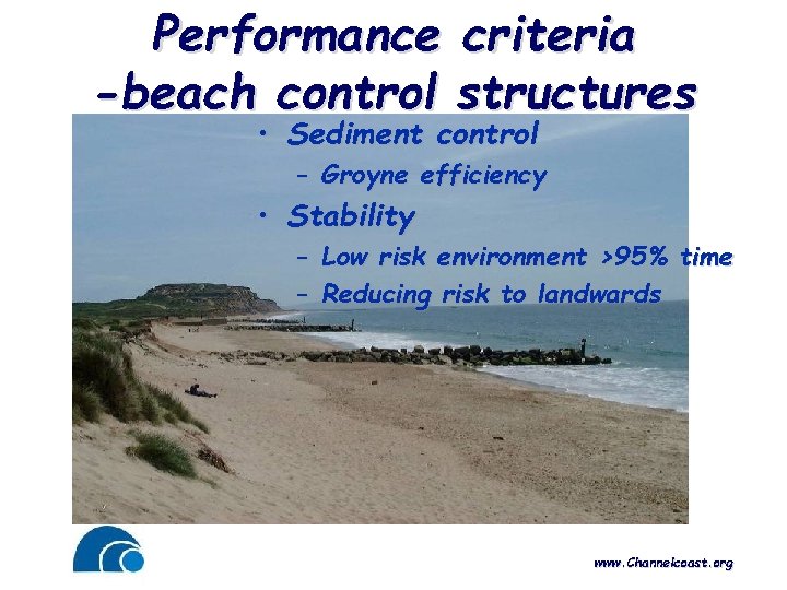 Performance criteria -beach control structures • Sediment control – Groyne efficiency • Stability –