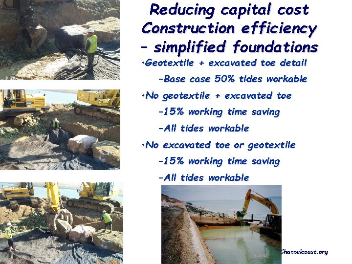 Reducing capital cost Construction efficiency – simplified foundations • Geotextile + excavated toe detail