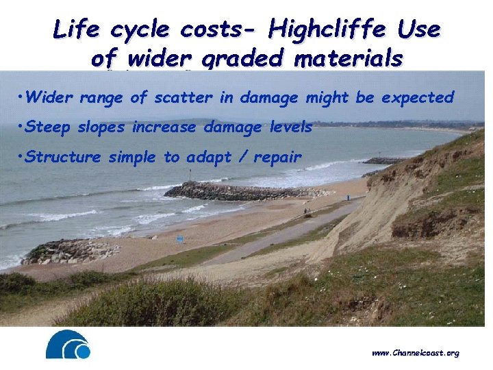 Life cycle costs- Highcliffe Use of wider graded materials • Wider range of scatter
