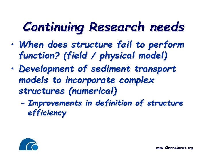 Continuing Research needs • When does structure fail to perform function? (field / physical