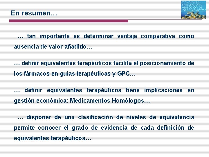 En resumen… … tan importante es determinar ventaja comparativa como ausencia de valor añadido…