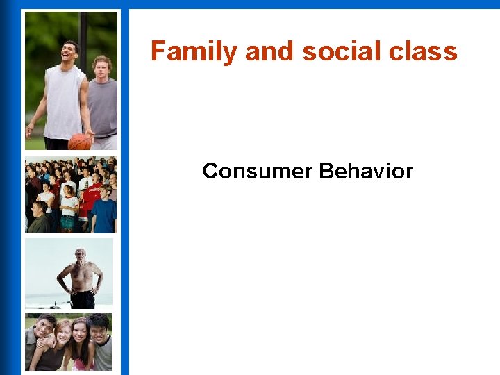 Family and social class Consumer Behavior 