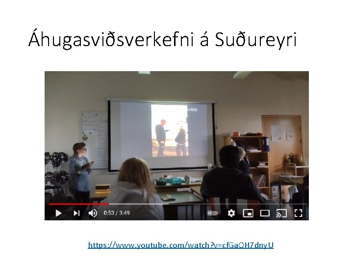 Áhugasviðsverkefni á Suðureyri https: //www. youtube. com/watch? v=cf. Ga. QH 7 dny. U 