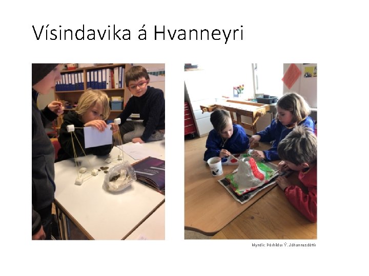 Vísindavika á Hvanneyri Myndir: Þórhildur Ý. Jóhannesdóttir 