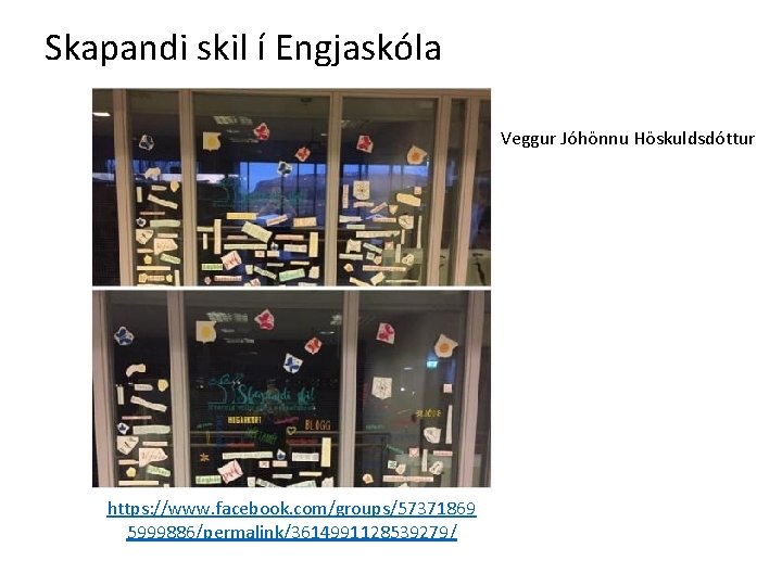 Skapandi skil í Engjaskóla Veggur Jóhönnu Höskuldsdóttur https: //www. facebook. com/groups/57371869 5999886/permalink/3614991128539279/ 