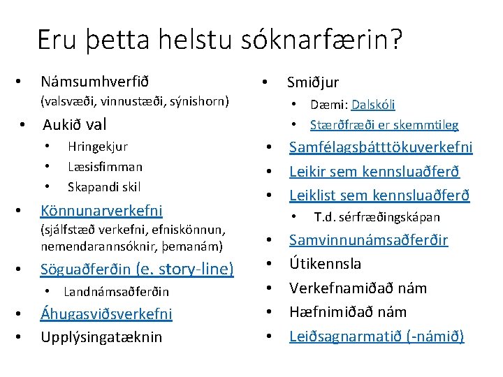 Eru þetta helstu sóknarfærin? • Námsumhverfið • (valsvæði, vinnustæði, sýnishorn) • Dæmi: Dalskóli •