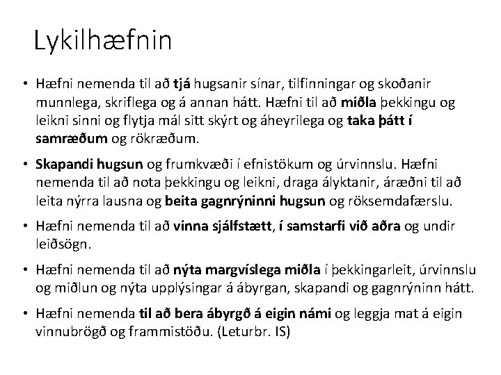 Lykilhæfnin • Hæfni nemenda til að tjá hugsanir sínar, tilfinningar og skoðanir munnlega, skriflega