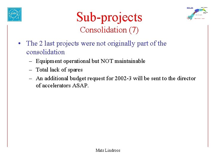 Sub-projects Consolidation (7) • The 2 last projects were not originally part of the