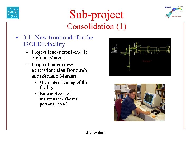 Sub-project Consolidation (1) • 3. 1 New front-ends for the ISOLDE facility – Project