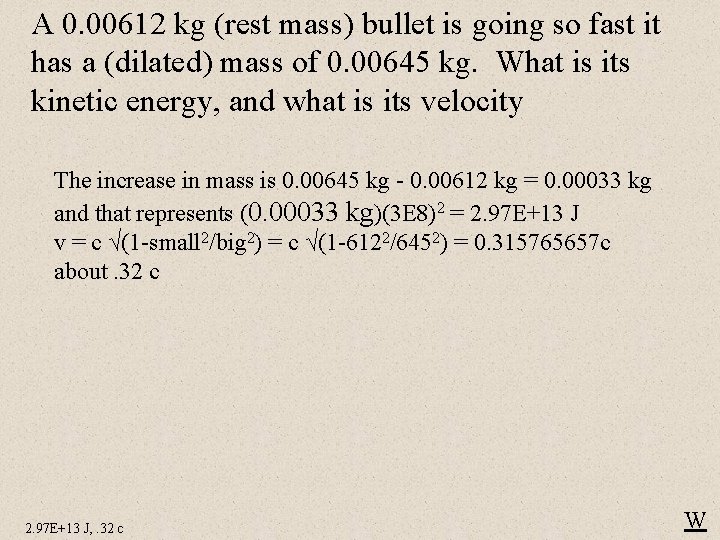 A 0. 00612 kg (rest mass) bullet is going so fast it has a