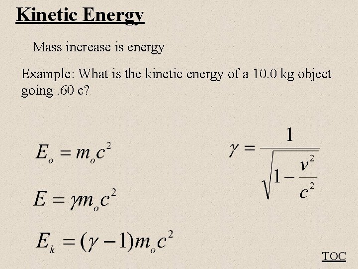 Kinetic Energy Mass increase is energy Example: What is the kinetic energy of a
