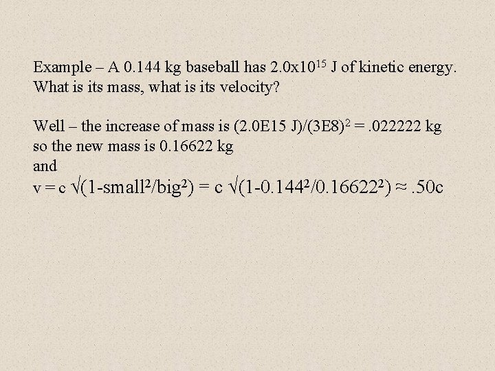 Example – A 0. 144 kg baseball has 2. 0 x 1015 J of