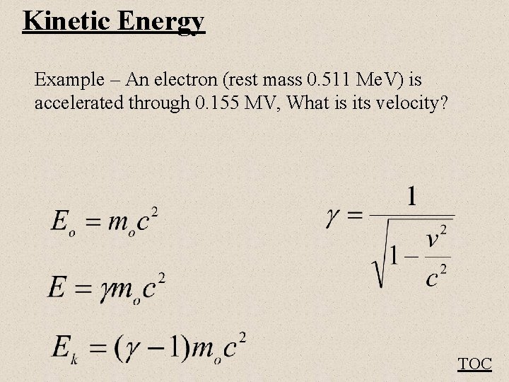 Kinetic Energy Example – An electron (rest mass 0. 511 Me. V) is accelerated