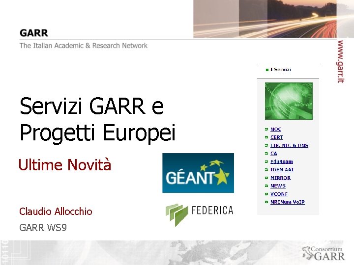 Servizi GARR e Progetti Europei Ultime Novità Claudio Allocchio GARR WS 9 