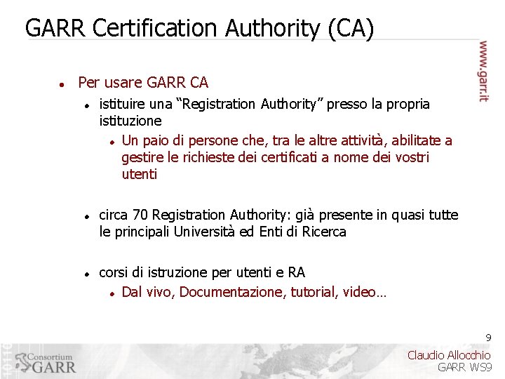 GARR Certification Authority (CA) Per usare GARR CA istituire una “Registration Authority” presso la