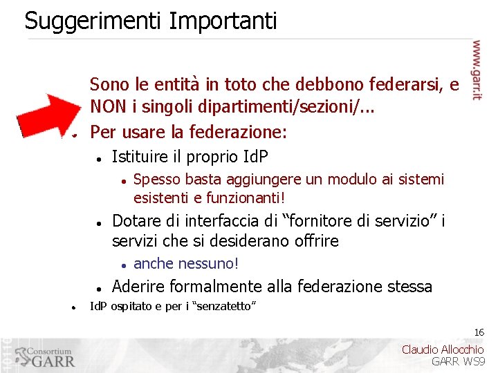 Suggerimenti Importanti Sono le entità in toto che debbono federarsi, e NON i singoli