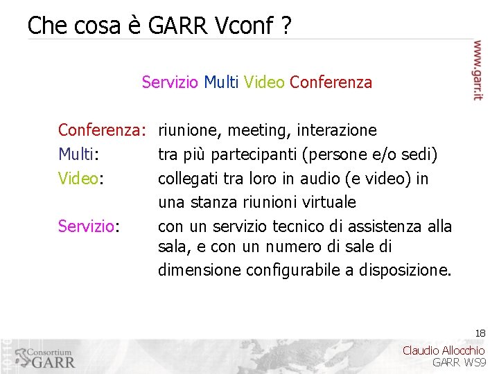 Che cosa è GARR Vconf ? Servizio Multi Video Conferenza: riunione, meeting, interazione Multi: