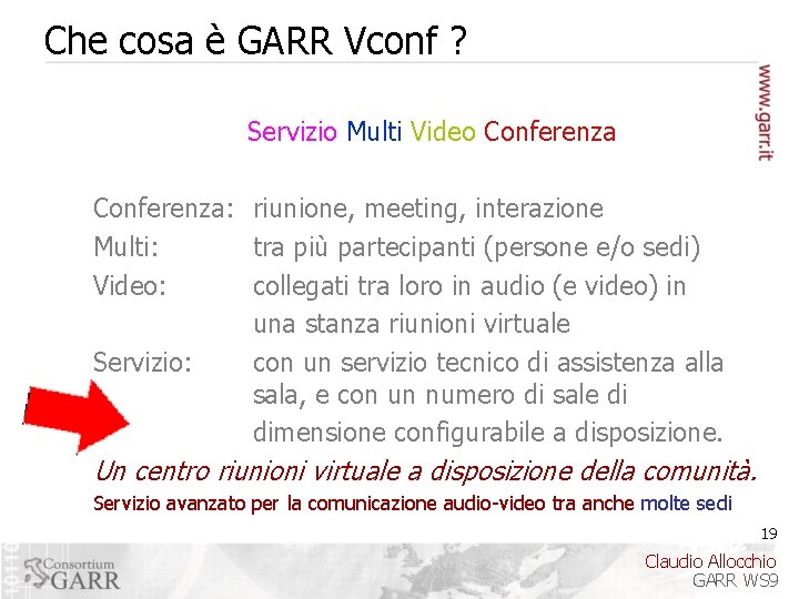 Che cosa è GARR Vconf ? Servizio Multi Video Conferenza: riunione, meeting, interazione Multi: