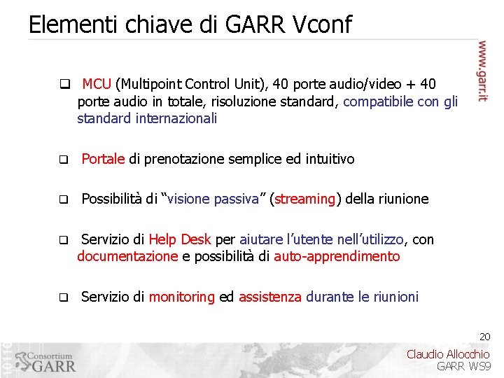 Elementi chiave di GARR Vconf q MCU (Multipoint Control Unit), 40 porte audio/video +