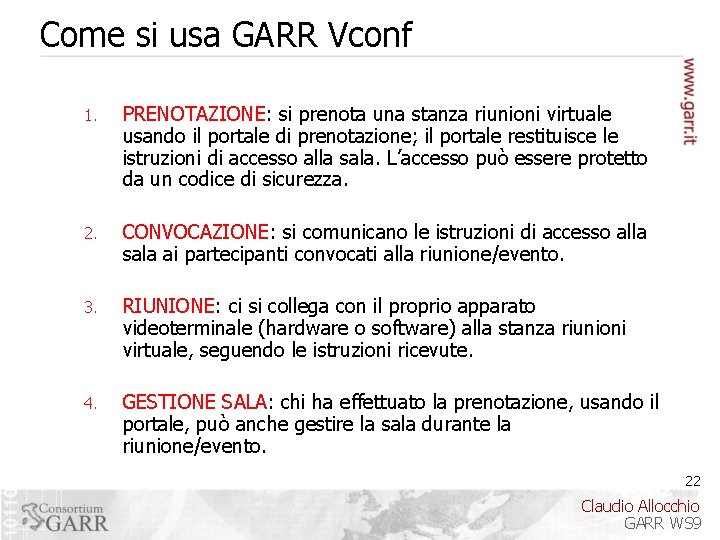 Come si usa GARR Vconf 1. PRENOTAZIONE: si prenota una stanza riunioni virtuale usando