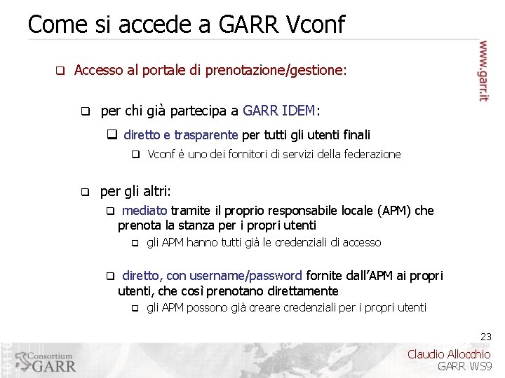 Come si accede a GARR Vconf q Accesso al portale di prenotazione/gestione: q per