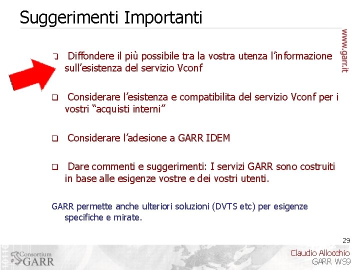 Suggerimenti Importanti q Diffondere il più possibile tra la vostra utenza l’informazione sull’esistenza del