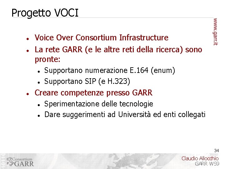 Progetto VOCI Voice Over Consortium Infrastructure La rete GARR (e le altre reti della