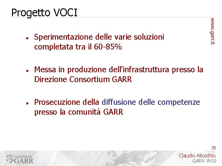 Progetto VOCI Sperimentazione delle varie soluzioni completata tra il 60 -85% Messa in produzione