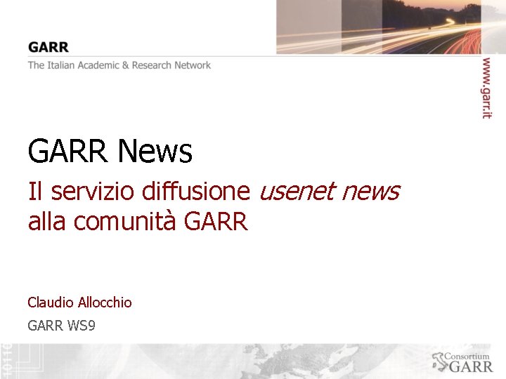 GARR News Il servizio diffusione usenet news alla comunità GARR Claudio Allocchio GARR WS