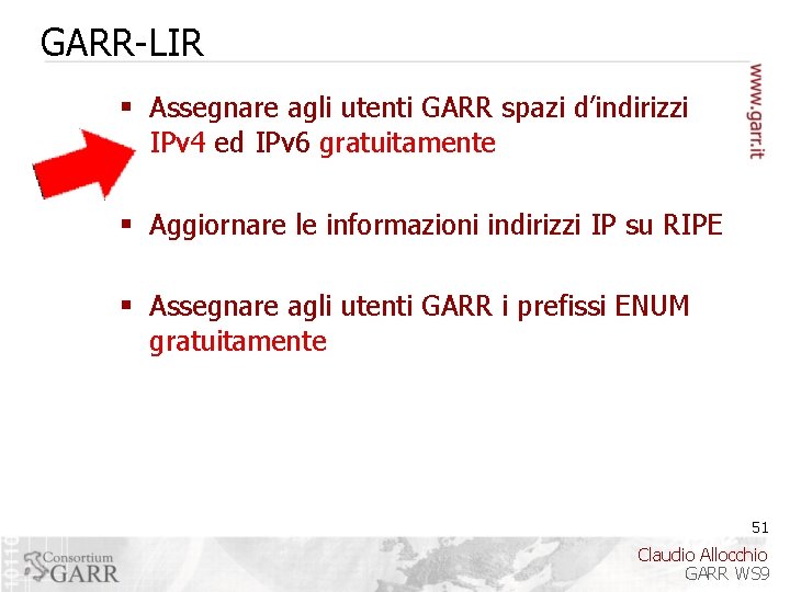 GARR-LIR § Assegnare agli utenti GARR spazi d’indirizzi IPv 4 ed IPv 6 gratuitamente
