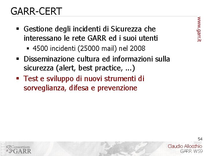 GARR-CERT § Gestione degli incidenti di Sicurezza che interessano le rete GARR ed i