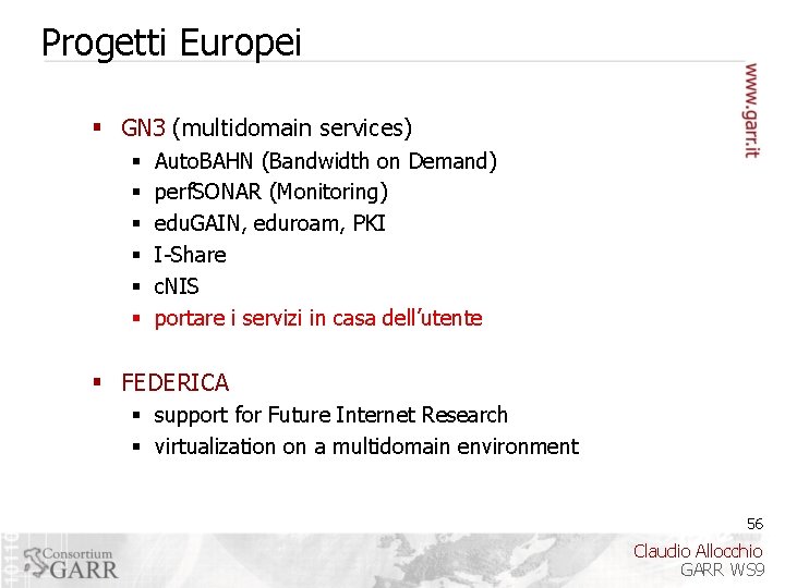 Progetti Europei § GN 3 (multidomain services) § § § Auto. BAHN (Bandwidth on