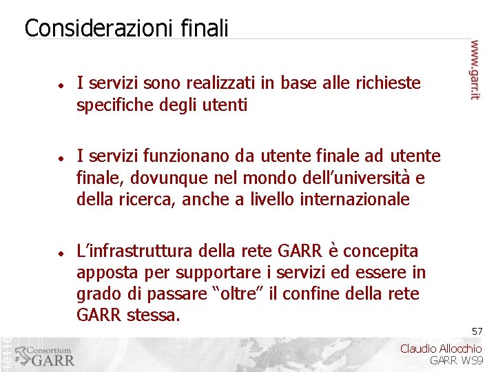 Considerazioni finali I servizi sono realizzati in base alle richieste specifiche degli utenti I