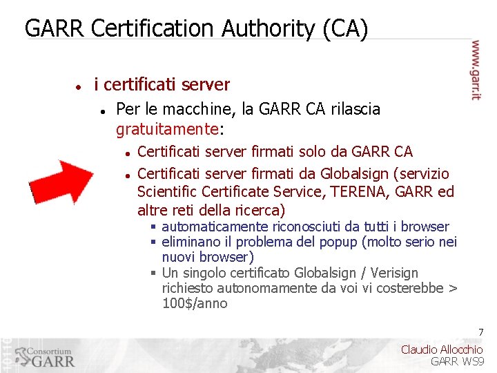 GARR Certification Authority (CA) i certificati server Per le macchine, la GARR CA rilascia