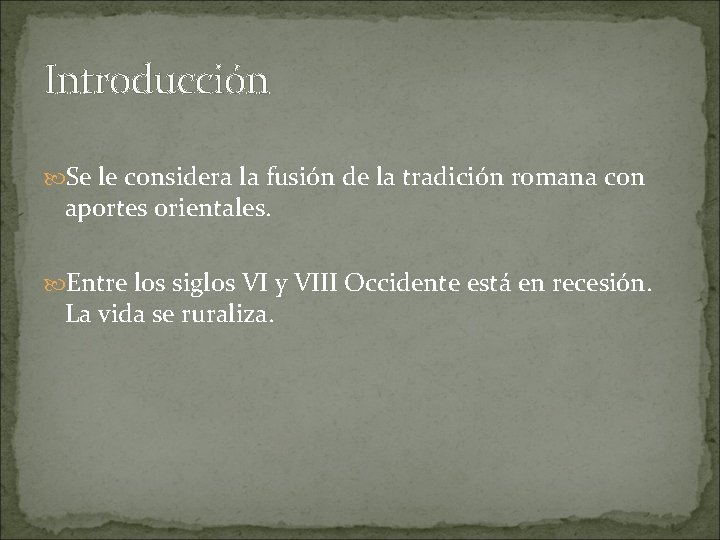 Introducción Se le considera la fusión de la tradición romana con aportes orientales. Entre