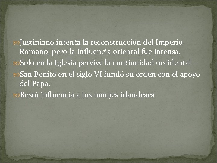  Justiniano intenta la reconstrucción del Imperio Romano, pero la influencia oriental fue intensa.