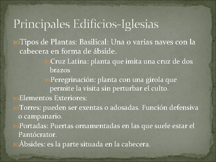 Principales Edificios-Iglesias Tipos de Plantas: Basilical: Una o varias naves con la cabecera en