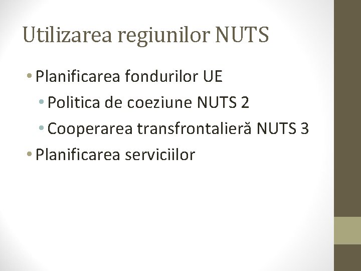 Utilizarea regiunilor NUTS • Planificarea fondurilor UE • Politica de coeziune NUTS 2 •