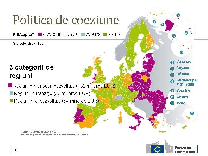 Politica de coeziune PIB/capita* < 75 % din media UE 75 -90 % >