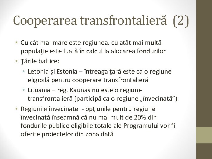 Cooperarea transfrontalieră (2) • Cu cât mai mare este regiunea, cu atât mai multă