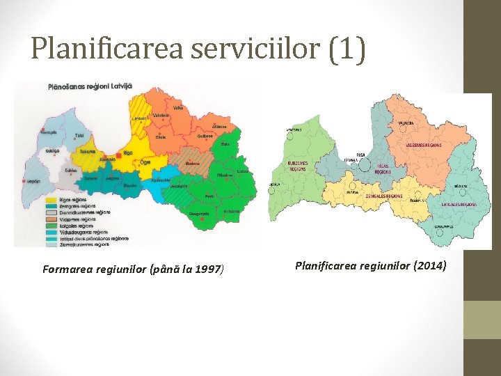 Planificarea serviciilor (1) Formarea regiunilor (până la 1997) Planificarea regiunilor (2014) 