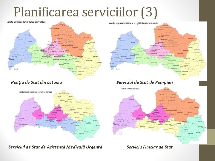 Planificarea serviciilor (3) Poliţia de Stat din Letonia Serviciul de Stat de Asistenţă Medicală