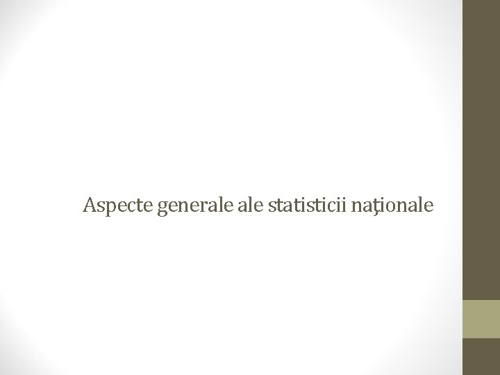 Aspecte generale statisticii naţionale 