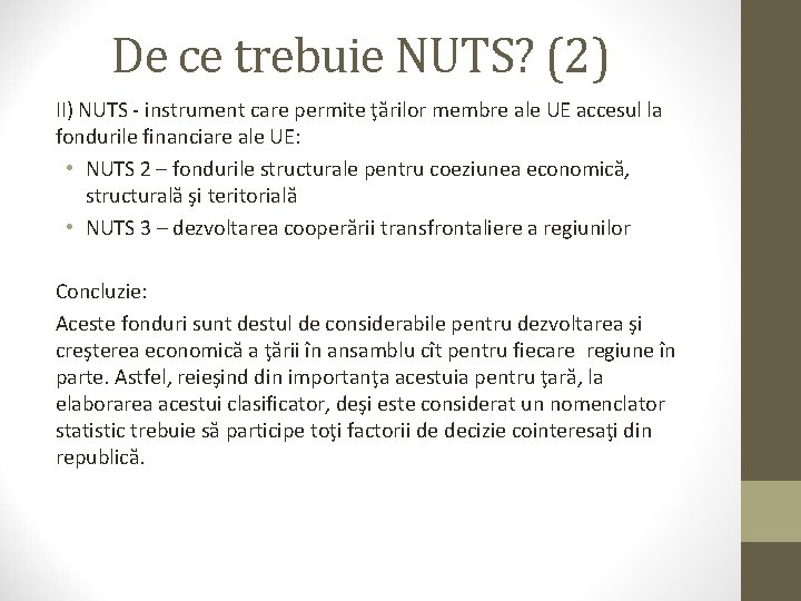 De ce trebuie NUTS? (2) II) NUTS - instrument care permite ţărilor membre ale