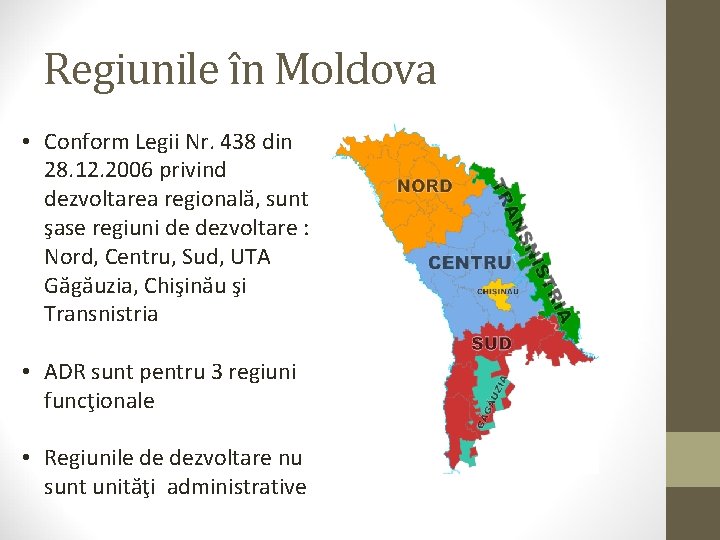 Regiunile în Moldova • Conform Legii Nr. 438 din 28. 12. 2006 privind dezvoltarea