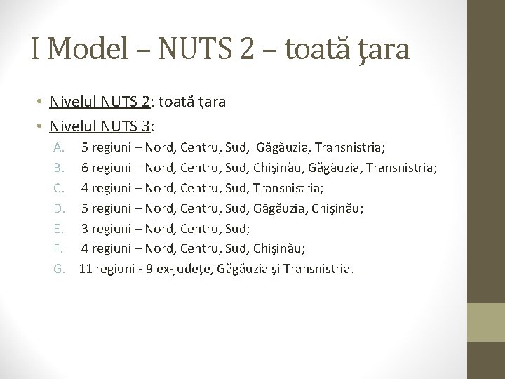 I Model – NUTS 2 – toată ţara • Nivelul NUTS 2: toată ţara