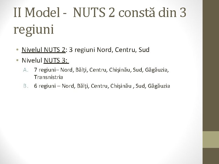 II Model - NUTS 2 constă din 3 regiuni • Nivelul NUTS 2: 3