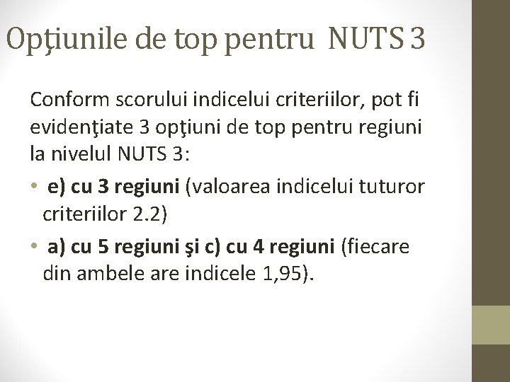 Opţiunile de top pentru NUTS 3 Conform scorului indicelui criteriilor, pot fi evidenţiate 3