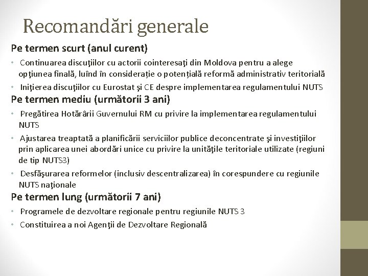 Recomandări generale Pe termen scurt (anul curent) • Continuarea discuţiilor cu actorii cointeresaţi din