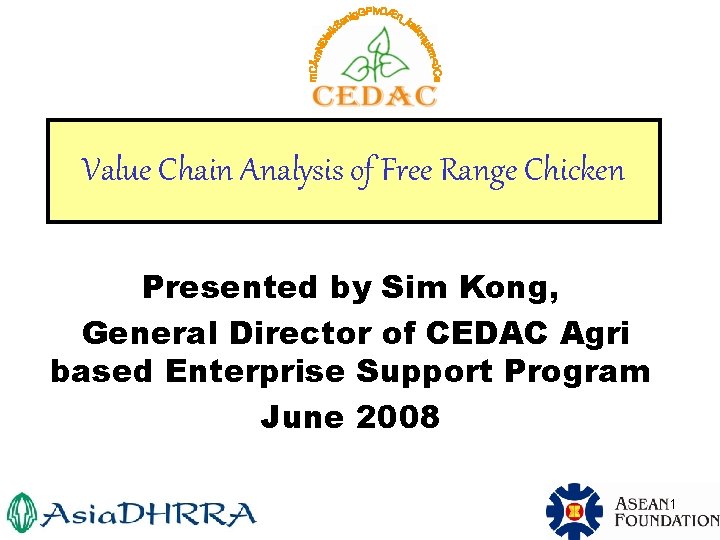 Value Chain Analysis of Free Range Chicken Presented by Sim Kong, General Director of
